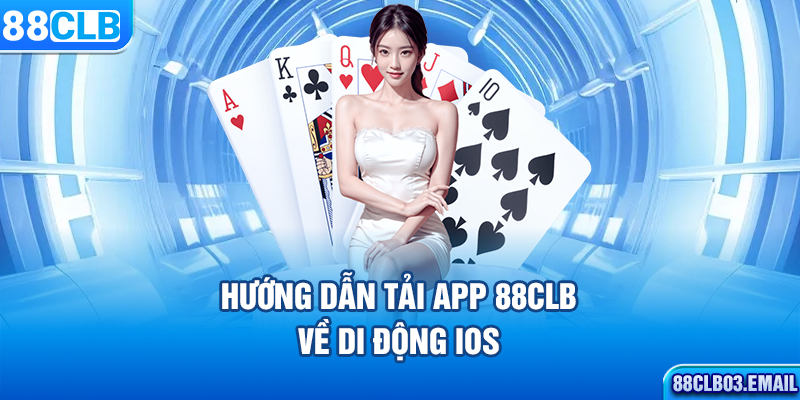 Hướng dẫn tải app 88CLB về di động iOS