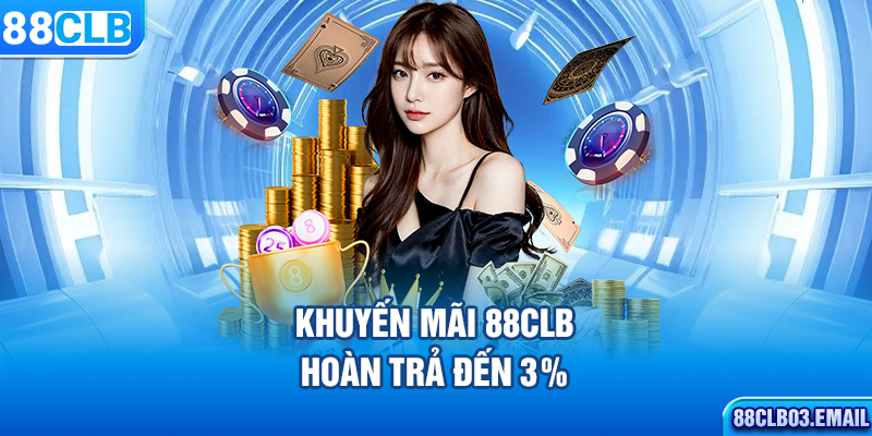 Khuyến mãi 88CLB hoàn trả đến 3%