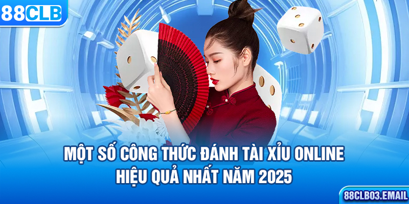 Một số công thức đánh tài xỉu online hiệu quả nhất năm 2025