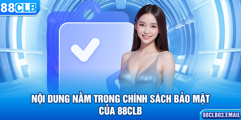 Nội dung nằm trong chính sách bảo mật của 88CLB