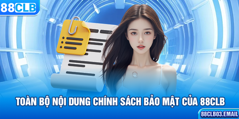 Toàn bộ nội dung chính sách bảo mật của 88CLB